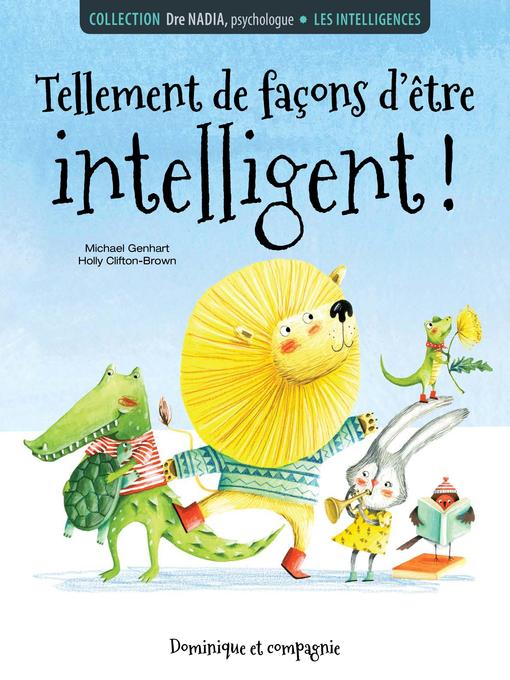 Title details for Les intelligences--Tellement de façons d'être intelligent! by Michael Genhart - Available